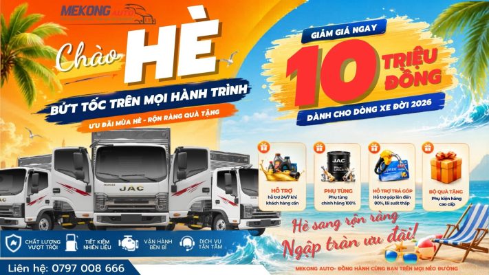 Mekong Auto khuyến mãi chào hè cùng JAC, ưu đãi lên đến 10 triệu đồng